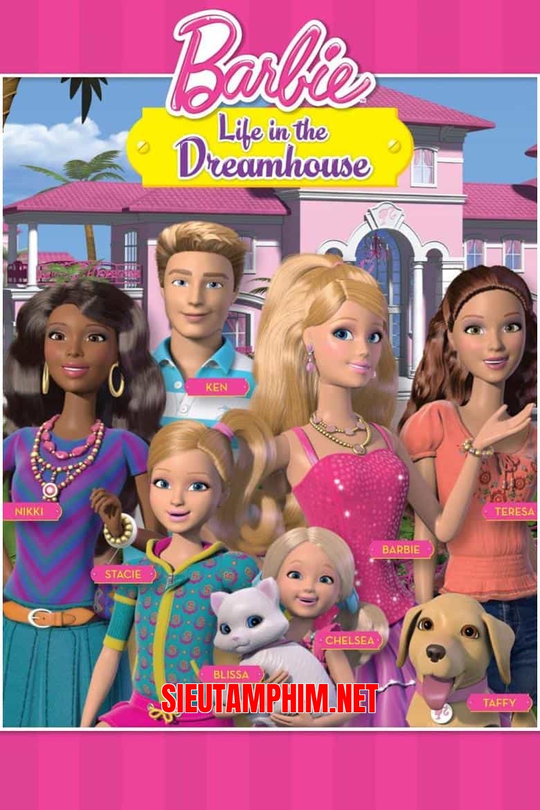 Barbie: Cuộc Sống Trong Ngôi Nhà Mơ Ước