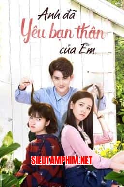 Anh Đã Yêu Bạn Thân Của Em