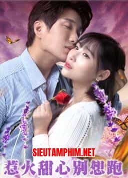 CÔ EM NÓNG BỎNG, ĐỪNG CỐ BỎ CHẠY
