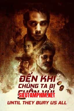 ĐẾN KHI CHÚNG TA BỊ CHÔN VÙI