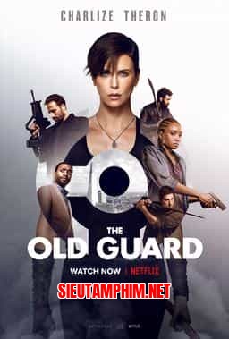 THE OLD GUARD: NHỮNG CHIẾN BINH BẤT TỬ