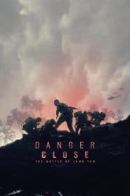 Nguy Hiểm Khép Lại: Trận Chiến Long Tân (2019) | Danger Close: The Battle Of Long Tan (2019)