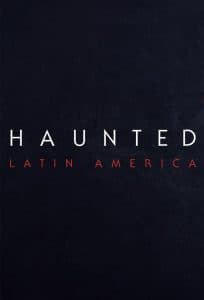 Trải Nghiệm Ma Quái: Mỹ Latinh (2021) | Haunted: Latin America (2021)