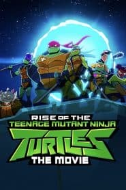 Ninja Rùa trỗi dậy (2022) | Rise of the Teenage Mutant Ninja Turtles: The Movie (2022)