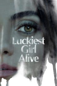 Cô Gái May Mắn Nhất (2022) | Luckiest Girl Alive (2022)