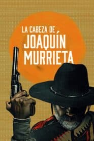 Truy Nã Joaquín Murrieta (2023) | La Cabeza de Joaquin Murrieta (2023)