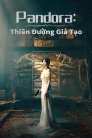 Pandora Thiên Đường Giả Tạo (2023) | Pandora Beneath the Paradise (2023)