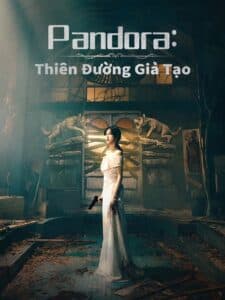 Pandora Thiên Đường Giả Tạo (2023) | Pandora Beneath the Paradise (2023)