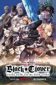 Black Clover: Thanh Kiếm của Ma Pháp Vương – Black Clover: Sword of the Wizard King (2023) |