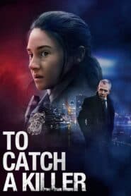 Truy Bắt Sát Nhân – To Catch A Killer (2023) |