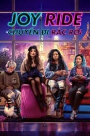 Chuyến Đi Rắc Rối – Joy Ride (2023) |